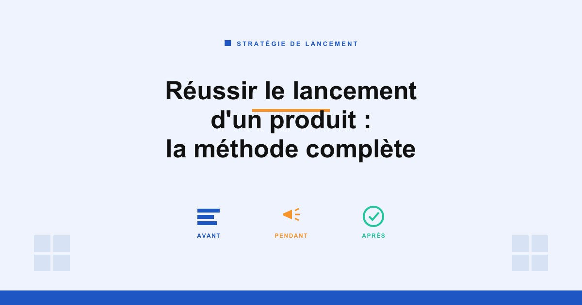 Réussir le lancement d'un produit : méthode complète, avant pendant après, modèle Notion